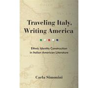 Traveling Italy, Writing America Ethnic Identity Construction in Italian American Literature - Carla A. Simonini - Fordham University Press - ebook (ePub) - Livre