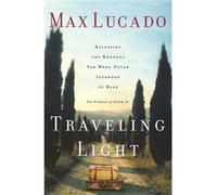 Traveling Light by Max Lucado Max Lucado (Auteur)