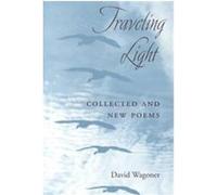 Traveling Light, Illinois Poetry Series David Wagoner (Auteur)