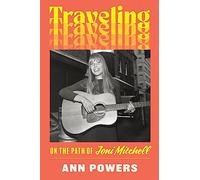 Traveling: On the Path of Joni Mitchell