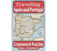 Traveling Spain and Portugal Crossword Puzzles: Brand-new 2025 edition with 50+ Spain and Portugal crossword puzzles featuring landmarks, cities, culture, and food.