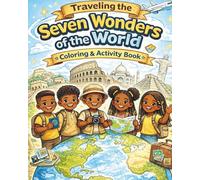 Traveling The Seven Wonders of the world: Coloring & Activity Book