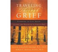 Traveling through Grief Learning to Live Again after the Death of a Loved One by Robert C. De Vries Robert C. De Vries, Susan J. Zonnebelt-Smeenge (Auteur)