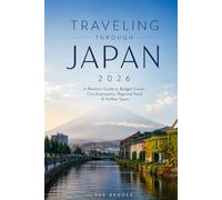 Traveling Through Japan 2026: A Realistic Guide to Budget Travel, City Exploration, Regional Food & Hidden Spots