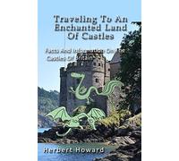 Traveling To An Enchanted Land Of Castles: Facts And Information On The Castles