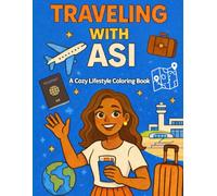 Traveling With Asi: Lifestyle Coloring Book for Kids, Teens, and Adults Featuring World Adventures, City Exploring, Cultural Experiences, Sightseeing, Relaxation, and Real-Life Travel Moments
