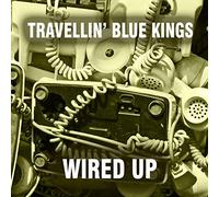 Travellin Blue Kings - Wired Up [Import]