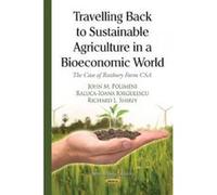 Travelling Back to Sustainable Agriculture in a Bioeconomic World - [Version Originale] John M Polimeni, Raluca Ioana Iorgulescu, Richard Shirey, (Auteur)