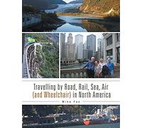 Travelling By Road, Rail, Sea, Air (And Wheelchair) In North America