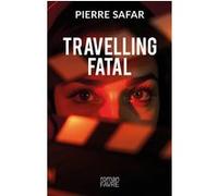 Travelling fatal Pierre Safar (Auteur)