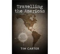 Travelling the Americas by Tim Carter Paperback Book Tim Carter (Auteur)