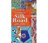 Travelling The Silk Road