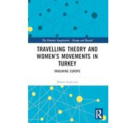 Travelling Theory and Women's Movements in Turkey: Imagining Europe