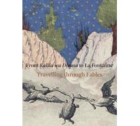 Travelling Through Fables - From Kalila Wa Dimna To La Fontaine