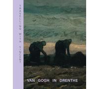 Travelling With Vincent: Van Gogh in Drenthe