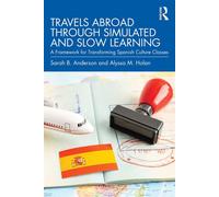Travels Abroad through Simulated and Slow Learning A Framework for Transforming Spanish Culture Classes - Sarah B. Anderson - Routledge - ebook (ePub) - Livre