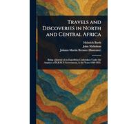 Travels and Discoveries in North and Central Africa