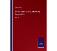 Travels And Discoveries In North And Central Africa