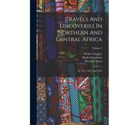Travels And Discoveries In Northern And Central Africa: In 1822, 1823, And 1824; Volume 1