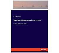 Travels And Discoveries In The Levant