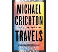 Travels by Michael Crichton Michael Crichton (Auteur)