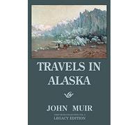 Travels In Alaska - Legacy Edition