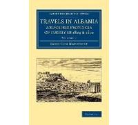 Travels In Albania And Other Provinces Of Turkey In 1809 And 1810