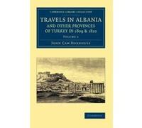 Travels in Albania and Other Provinces of Turkey in 1809 and 1810: Volume 1 (Cambridge Library Collection - European History) - [Version Originale] Inconnu (Auteur)