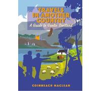 Travels in Another Country: A Guide to Gaelic Scotland