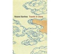 Travels in China by Barthes & Roland Formerly & University of Paris Barthes Roland Formerly University of Paris (Auteur)