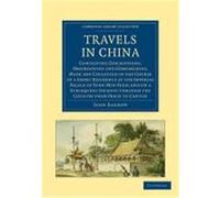 Travels in China: Containing Descriptions, Observations and Comparisons, Made and Collected in the Course of a Short Residence at the Im Barrow, John, John, Barrow (Auteur)