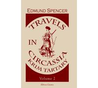 Travels in Circassia, Krim Tartary Volume 2: Including a Steam Voyage down the Danube, from Vienna to Constantinople and round the Black Sea, in 1836. Volume 2