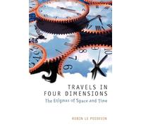 Travels in Four Dimensions: The Enigmas of Space and Time