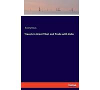 Travels In Great Tibet And Trade With India