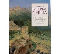 Travels in Imperial China: The Explorations and Discoveries of Pere David
