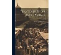 Travels In India And Kashmir: 2; Volume Ii