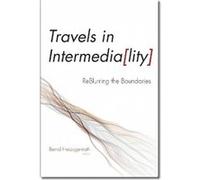 Travels in Intermediality ReBlurring the Boundaries by Bernd Herzogenrath Bernd Herzogenrath (Auteur)