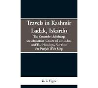 Travels In Kashmir Ladak, Iskardo, The Countries Adjoning The Mountain -Course Of The Indus, And The Himalya , North Of The Punjab With Map