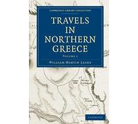 Travels In Northern Greece - Volume 1
