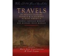 Travels in Revolutionary France and a Journey Across America: George Cadogan Morgan and Richard Price Morgan (Wales and the French Revolution) - [Version Originale] Inconnu (Auteur)