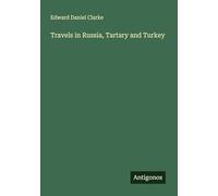 Travels in Russia, Tartary and Turkey