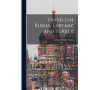 Travels In Russia, Tartary And Turkey