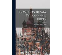 Travels In Russia, Tartary And Turkey