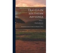 Travels In Southern Abyssinia: Through The Country Of Adal To The Kingdom Of Shoa; Volume 1