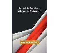 Travels In Southern Abyssinia, Volume 1