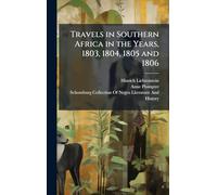 Travels in Southern Africa in the Years, 1803, 1804, 1805 and 1806