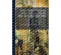 Travels in Southern Africa in the Years, 1803, 1804, 1805 and 1806