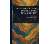 Travels In Southern Europe And The Levant, 1810-1817