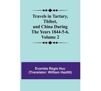 Travels In Tartary, Thibet, And China During The Years 1844-5-6. Volume 2