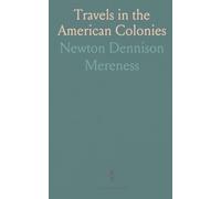 Travels in the American Colonies: Edited Under the Auspices of the National Society of the Colonial Dames of America